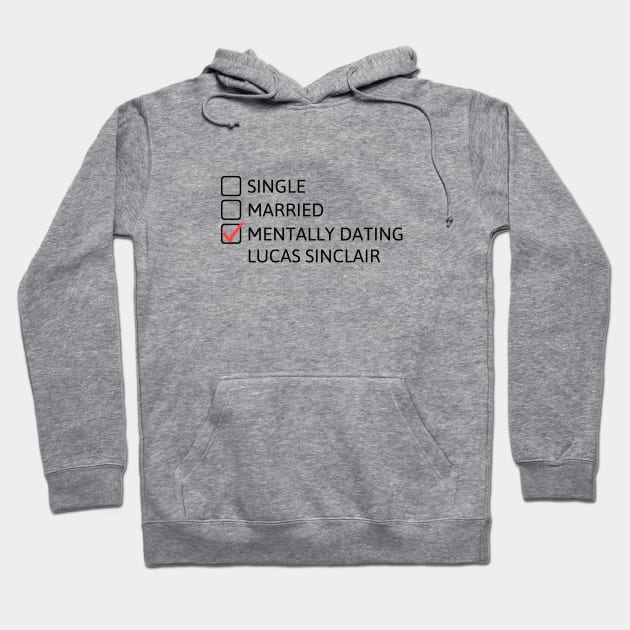 Mentally Dating Lucas Sinclair (Black) - Stranger Things Hoodie by taurusworld